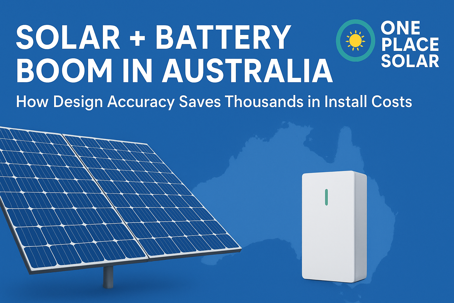 Solar + Battery Boom in Australia How Design Accuracy Saves Thousands in Install Costs